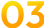 03